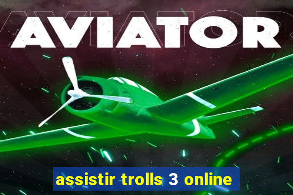 assistir trolls 3 online